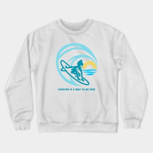 There’s an independence to surfing, it’s just you and the ocean. There aren’t a bunch of rules. Crewneck Sweatshirt